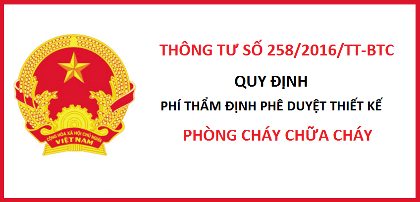 Thông tư số 258 - PHÍ THẨM ĐỊNH PHÊ DUYỆT THIẾT KẾ PCCC Thông tư số 258 - PHÍ THẨM ĐỊNH PHÊ DUYỆT THIẾT KẾ PCCC