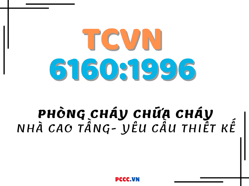 TCVN 6160:1996 PHÒNG CHÁY CHỮA CHÁY - NHÀ CAO TẦNG - YÊU CẦU THIẾT KẾ (Fire protection - High rise building - Design requirements) 4 TCVN 6160:1996 PCCC NHÀ CAO TẦNG - YÊU CẦU THIẾT KẾ