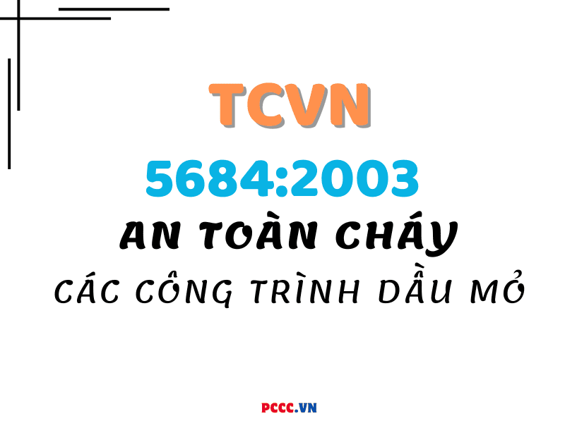 TCVN 5684:2003 AN TOÀN CHÁY CÁC CÔNG TRÌNH DẦU MỎ VÀ SẢN PHẨM DẦU MỎ - YÊU CẦU CHUNG 4 TCVN 5684 : 2003 AN TOÀN CHÁY CÁC CÔNG TRÌNH DẦU MỎ VÀ SẢN PHẨM DẦU MỎ