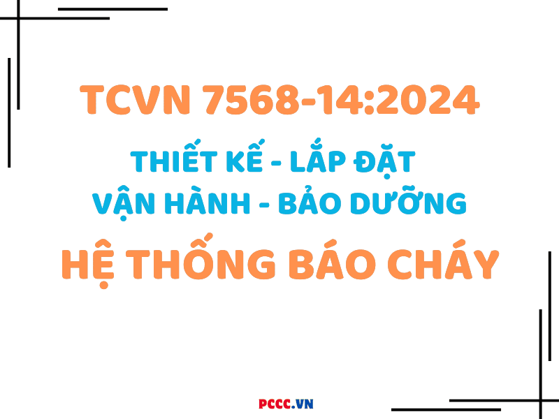 TCVN 7568-14:2025: Tiêu chuẩn thiết kế - lắp đặt - vận hành hệ thống báo cháy TCVN 7568-14:2025: Tiêu chuẩn thiết kế - lắp đặt - vận hành hệ thống báo cháy