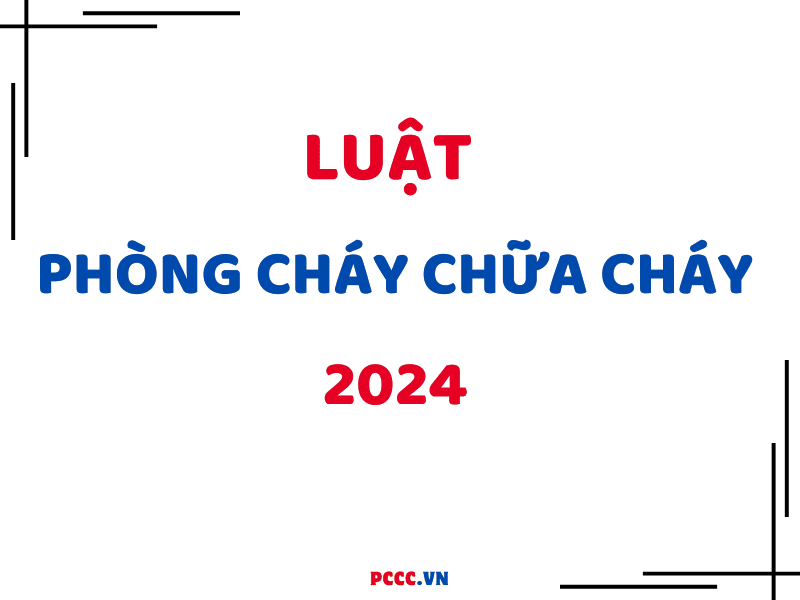 Luật phòng cháy chữa cháy và cứu nạn cứu hộ - 2024 - MỚI NHẤT Luật phòng cháy chữa cháy và cứu nạn cứu hộ - 2024 - MỚI NHẤT