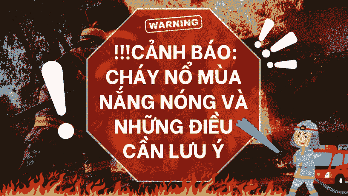 Cảnh báo nguy cơ cháy nổ mùa hè & giải pháp phòng tránh 5 Cảnh báo nguy cơ cháy nổ mùa hè