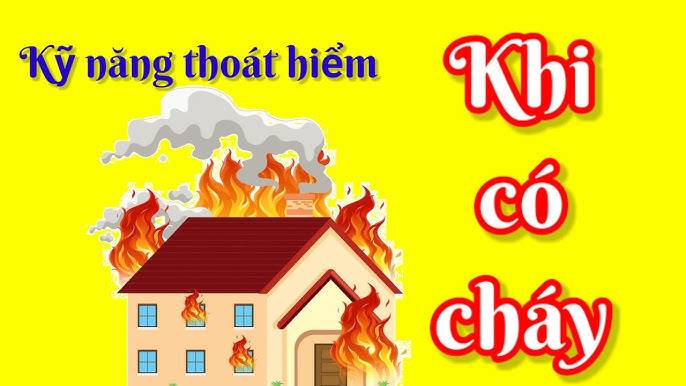 Một vài kỹ năng thoát hiểm an toàn khi có cháy Một vài kỹ năng thoát hiểm an toàn khi có cháy