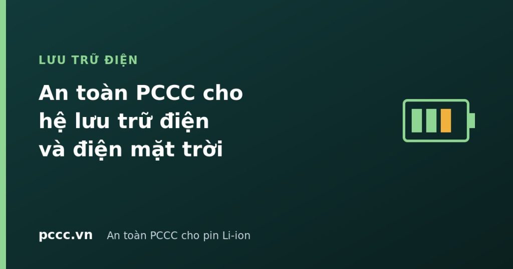 An toàn PCCC cho hệ lưu trữ điện (ESS) và điện mặt trời An toàn PCCC cho hệ lưu trữ điện (ESS) và điện mặt trời