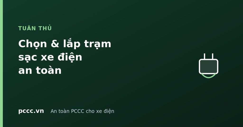 Chọn và lắp trạm sạc xe điện an toàn cho tòa nhà, chung cư Chọn và lắp trạm sạc xe điện an toàn cho tòa nhà, chung cư