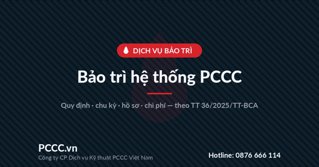 Bảo trì hệ thống PCCC: quy định, chu kỳ và chi phí bảo dưỡng 2026 Bảo trì hệ thống PCCC: quy định, chu kỳ và chi phí bảo dưỡng 2026