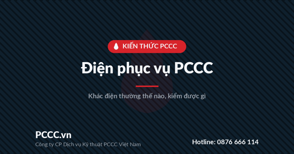 Điện phục vụ PCCC khác điện thường thế nào và chủ cơ sở kiểm được gì Điện phục vụ PCCC khác điện thường thế nào và chủ cơ sở kiểm được gì