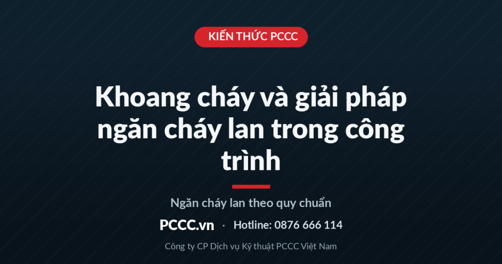 Khoang Cháy Và Giải Pháp Ngăn Cháy Lan Trong Công Trình Khoang Cháy Và Giải Pháp Ngăn Cháy Lan Trong Công Trình
