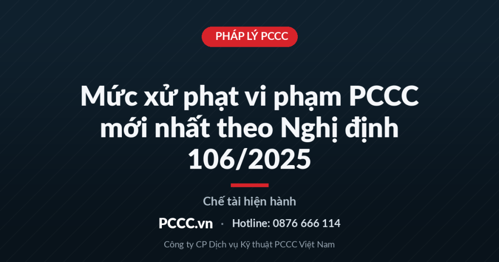 Mức xử phạt vi phạm PCCC 2026: tra nhanh theo từng lỗi (đã cập nhật Nghị định 69/2026) Mức xử phạt vi phạm PCCC 2026: tra nhanh theo từng lỗi (đã cập nhật Nghị định 69/2026)