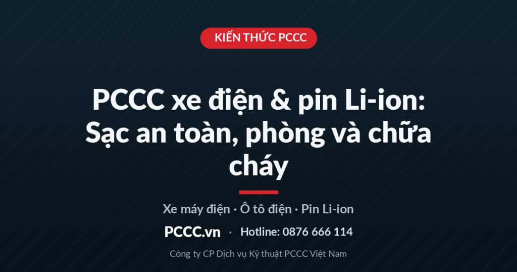 PCCC Xe Điện & Pin Li-ion: Sạc An Toàn, Phòng Và Chữa Cháy PCCC Xe Điện & Pin Li-ion: Sạc An Toàn, Phòng Và Chữa Cháy