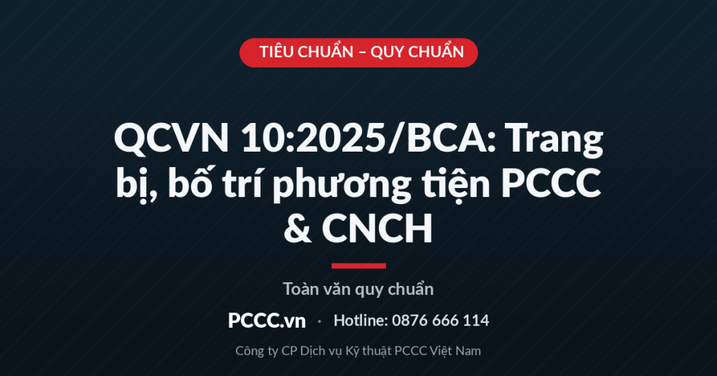 QCVN 10:2025/BCA Trang bị, bố trí phương tiện PCCC & CNCH cho nhà và công trình QCVN 10:2025/BCA Trang bị, bố trí phương tiện PCCC & CNCH cho nhà và công trình
