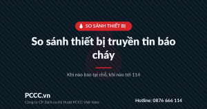 So sánh thiết bị truyền tin báo cháy trên thị trường: khi nào chỉ báo tại chỗ, khi nào truyền tin thật tới 114 4 So sánh thiết bị truyền tin báo cháy trên thị trường: khi nào chỉ báo tại chỗ, khi nào truyền tin thật tới 114