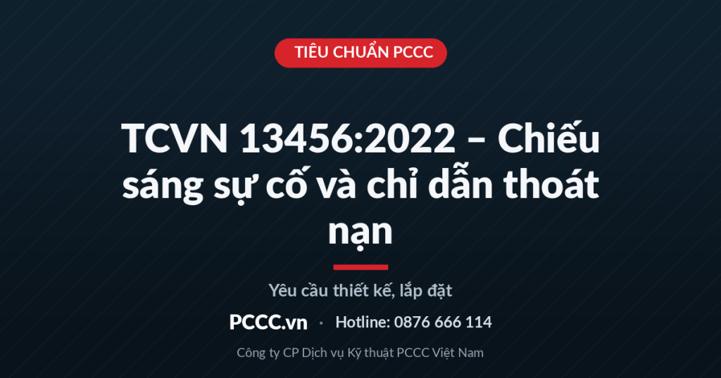 TCVN 13456:2022 – Chiếu sáng sự cố và chỉ dẫn thoát nạn: yêu cầu thiết kế, lắp đặt TCVN 13456:2022 – Chiếu sáng sự cố và chỉ dẫn thoát nạn: yêu cầu thiết kế, lắp đặt