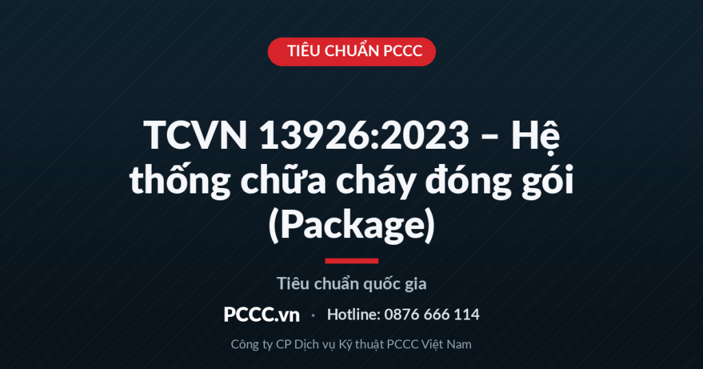 TCVN 13926:2023 – Hệ thống chữa cháy đóng gói (Package) TCVN 13926:2023 – Hệ thống chữa cháy đóng gói (Package)