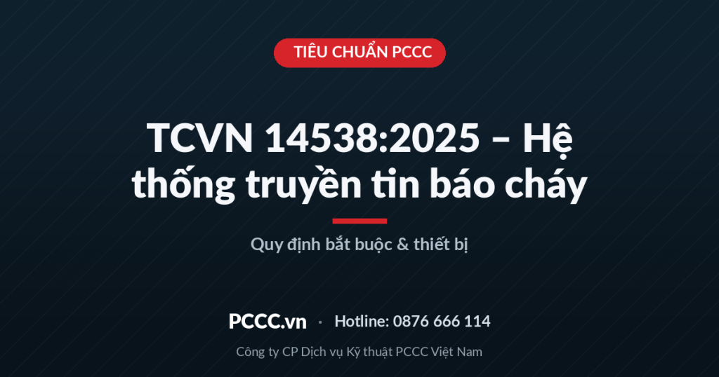 TCVN 14538:2025 – Hệ thống truyền tin báo cháy: quy định bắt buộc và thiết bị đáp ứng TCVN 14538:2025 – Hệ thống truyền tin báo cháy: quy định bắt buộc và thiết bị đáp ứng