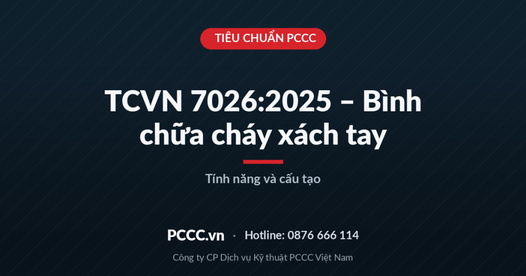 TCVN 7026:2025 – Bình chữa cháy xách tay: tính năng và cấu tạo TCVN 7026:2025 – Bình chữa cháy xách tay: tính năng và cấu tạo