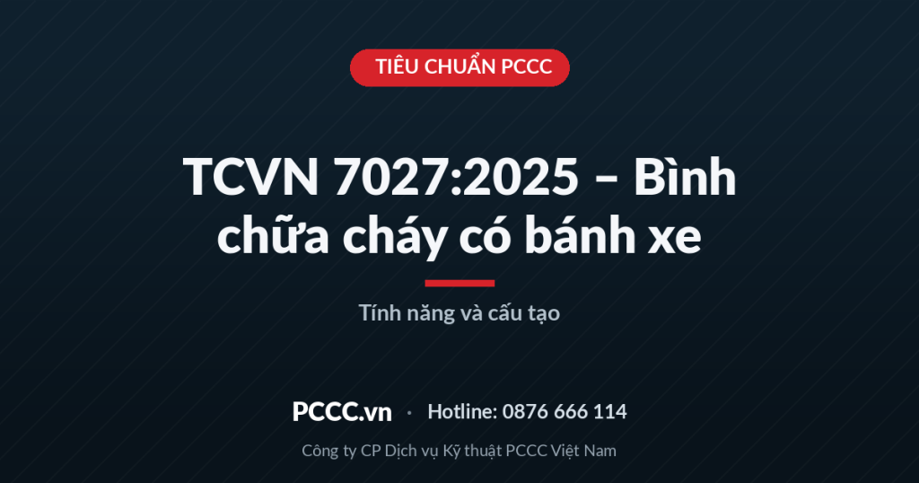 TCVN 7027:2025 – Bình chữa cháy có bánh xe: tính năng và cấu tạo TCVN 7027:2025 – Bình chữa cháy có bánh xe: tính năng và cấu tạo