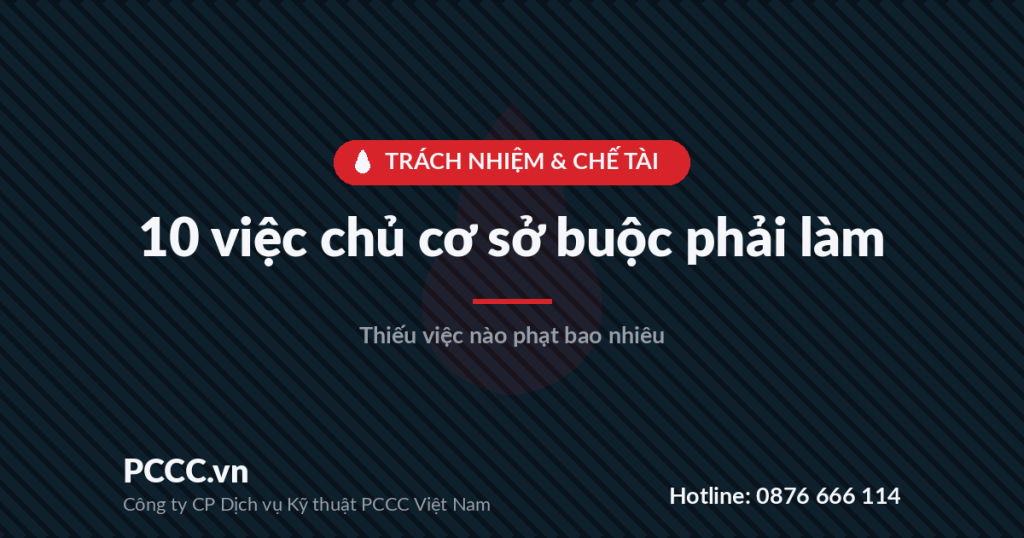 10 việc chủ cơ sở buộc phải làm về PCCC — thiếu việc nào phạt bao nhiêu 10 việc chủ cơ sở buộc phải làm về PCCC — thiếu việc nào phạt bao nhiêu