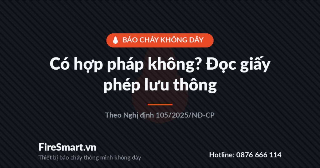 Báo Cháy Không Dây Có Hợp Pháp Không? Cách Đọc Giấy Phép Lưu Thông Đúng Chuẩn Báo Cháy Không Dây Có Hợp Pháp Không? Cách Đọc Giấy Phép Lưu Thông Đúng Chuẩn