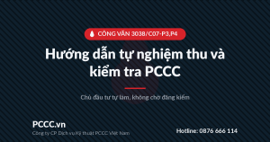 Công văn 3038/C07-P3,P4: Hướng dẫn chủ đầu tư tự nghiệm thu và kiểm tra PCCC 1 Công văn 3038/C07-P3,P4: Hướng dẫn tự nghiệm thu và kiểm tra PCCC