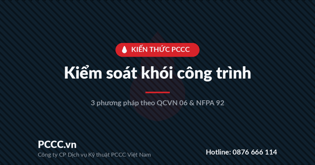Kiểm soát khói công trình: 3 phương pháp và cách kiểm chứng theo QCVN 06 Kiểm soát khói công trình: 3 phương pháp và cách kiểm chứng theo QCVN 06