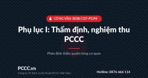 Phụ lục I: Quy định thẩm định thiết kế, nghiệm thu, quản lý, kiểm tra PCCC (Công văn 3038/C07-P3,P4) 4 Phụ lục I: Quy định thẩm định thiết kế, nghiệm thu, quản lý, kiểm tra PCCC