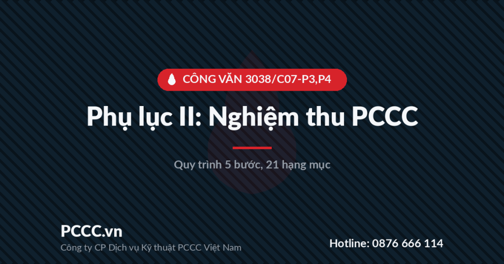 Phụ lục II: Nội dung nghiệm thu PCCC của chủ đầu tư (Công văn 3038/C07-P3,P4) Phụ lục II: Nội dung nghiệm thu PCCC của chủ đầu tư (Công văn 3038/C07-P3,P4)