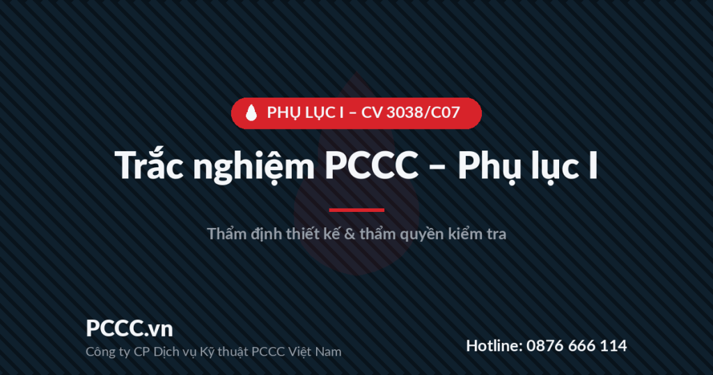 Trắc nghiệm PCCC - Bài 2: Phụ lục I: Trách nhiệm các bên, cơ sở thuộc diện quản lý và thẩm quyền kiểm tra 1 quiz pl1 - pccc.vn
