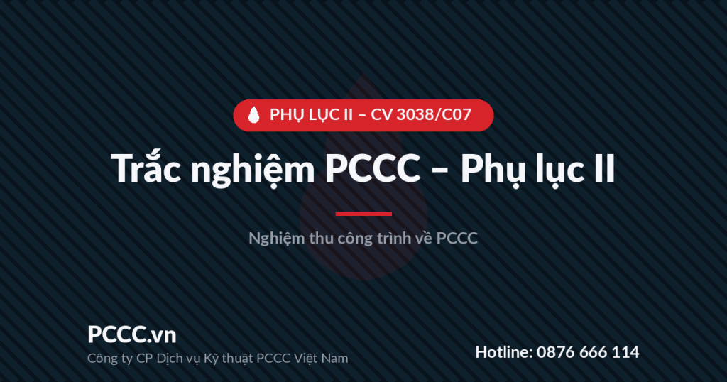Trắc nghiệm PCCC - Bài 8: Phụ lục II: Biểu mẫu nghiệm thu về PCCC 1 quiz pl2 - pccc.vn