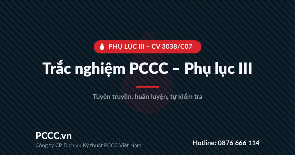 Trắc nghiệm PCCC - Bài 4: Phụ lục III: Tự kiểm tra, phương án chữa cháy, hồ sơ, bảo hiểm, khai báo dữ liệu 1 quiz pl3 - pccc.vn