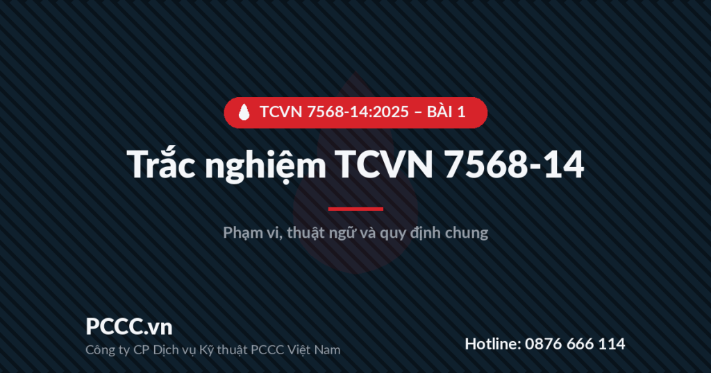 Trắc nghiệm TCVN 7568-14:2025 - Bài 1: Phạm vi, thuật ngữ và quy định chung về hệ thống báo cháy 1 Ảnh bìa bài trắc nghiệm TCVN 7568-14:2025 bài 1 - phạm vi, thuật ngữ và quy định chung về hệ thống báo cháy