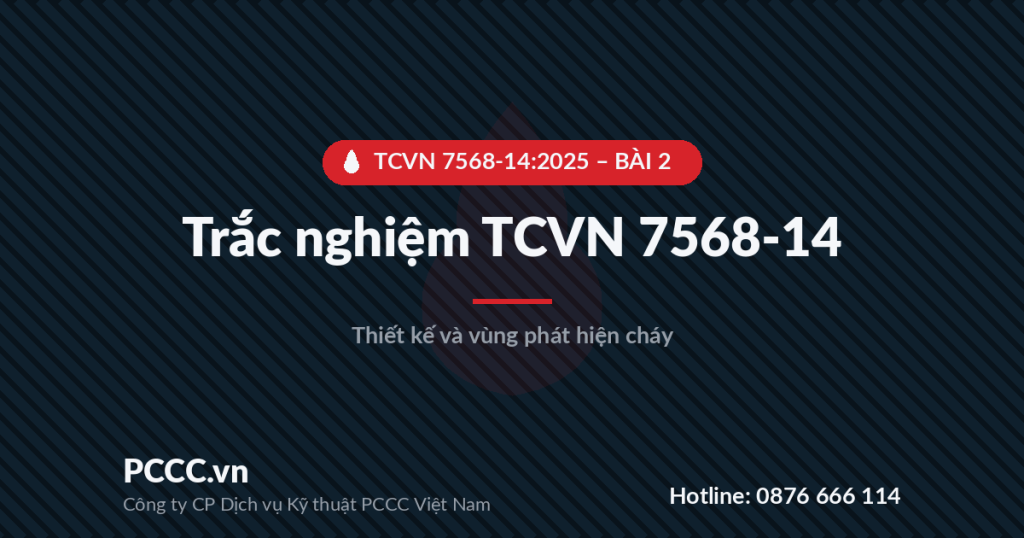 Trắc nghiệm TCVN 7568-14:2025 - Bài 2: Thiết kế tổng thể, vùng phát hiện cháy và nguyên tắc bố trí đầu báo cháy 1 Ảnh bìa bài trắc nghiệm TCVN 7568-14:2025 bài 2 - thiết kế hệ thống báo cháy và vùng phát hiện cháy