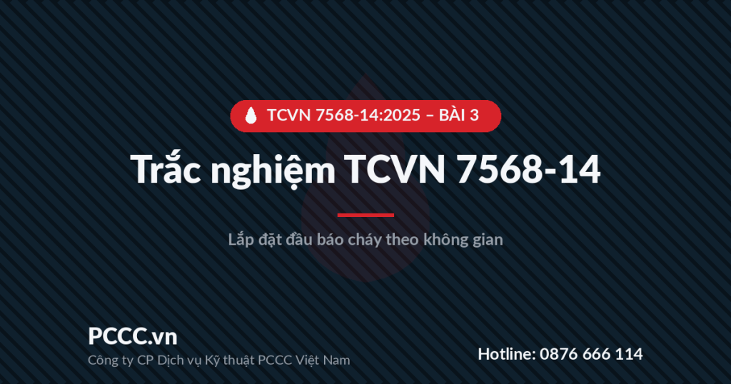 Trắc nghiệm TCVN 7568-14:2025 - Bài 3: Lắp đặt đầu báo cháy trong không gian đặc thù, đầu báo cháy lửa và hỗn hợp 1 Ảnh bìa bài trắc nghiệm TCVN 7568-14:2025 bài 3 - lắp đặt đầu báo cháy trong không gian đặc thù