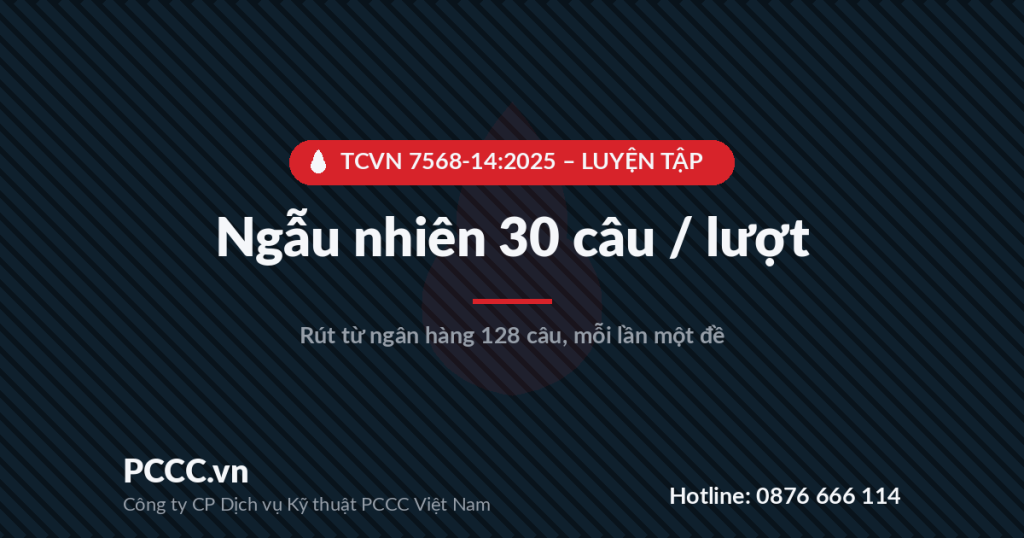 Trắc nghiệm TCVN 7568-14:2025 – Luyện ngẫu nhiên (tất cả mức độ) 1 Ảnh bìa bài luyện tập ngẫu nhiên 30 câu trắc nghiệm TCVN 7568-14:2025 về hệ thống báo cháy