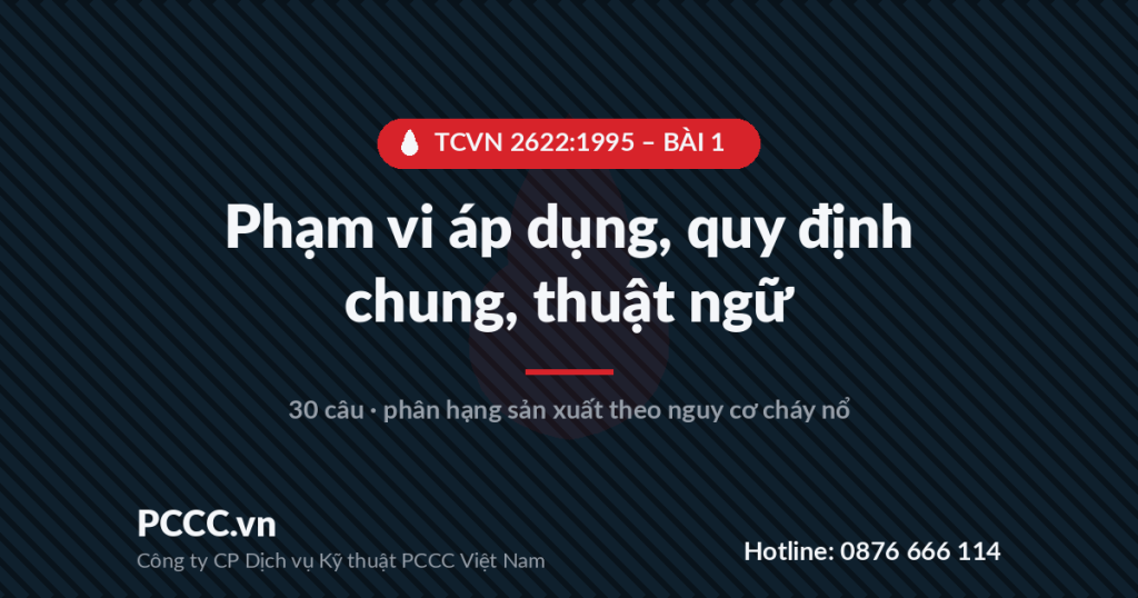 Trắc nghiệm TCVN 2622:1995 - Bài 1: Phạm vi áp dụng, quy định chung, thuật ngữ và phân hạng sản xuất 1 TCVN 2622:1995 - BÀI 1 - Phạm vi áp dụng, quy định chung, thuật ngữ