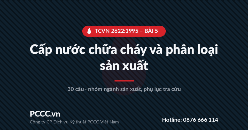 Trắc nghiệm TCVN 2622:1995 - Bài 5: Cấp nước chữa cháy, nhóm ngành sản xuất và đặc điểm cấu tạo theo bậc chịu lửa 1 TCVN 2622:1995 - BÀI 5 - Cấp nước chữa cháy và phân loại sản xuất