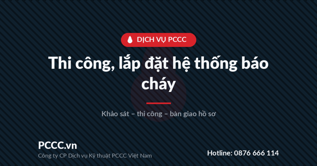 Dịch vụ thi công, lắp đặt hệ thống báo cháy trọn gói Dịch vụ thi công, lắp đặt hệ thống báo cháy trọn gói