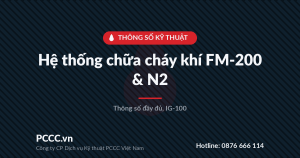 Thông số kỹ thuật hệ thống chữa cháy bằng khí FM-200 & N2 (IG-100) 2 Thông số kỹ thuật hệ thống chữa cháy bằng khí FM-200 và N2 (IG-100)