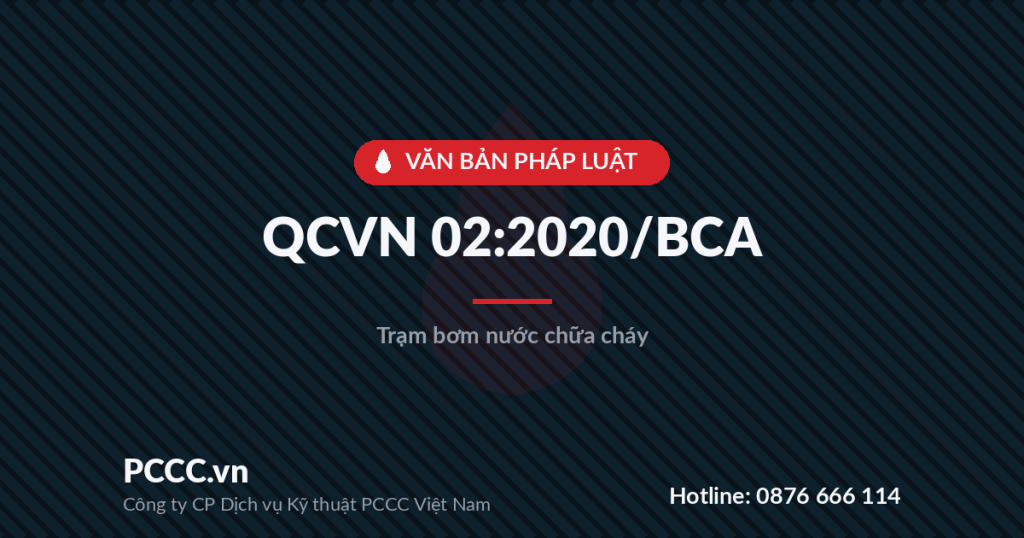 Toàn văn QCVN 02:2020/BCA – Quy chuẩn kỹ thuật quốc gia về trạm bơm nước chữa cháy Toàn văn QCVN 02:2020/BCA – Quy chuẩn kỹ thuật quốc gia về trạm bơm nước chữa cháy