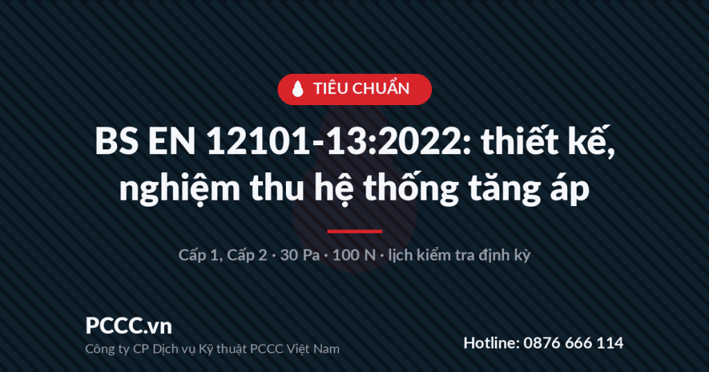 BS EN 12101-13:2022: thiết kế, nghiệm thu hệ thống tăng áp BS EN 12101-13:2022: thiết kế, nghiệm thu hệ thống tăng áp
