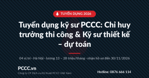 Tuyển dụng kỹ sư PCCC 2026: Chỉ huy trưởng thi công & Kỹ sư thiết kế – dự toán 1 Tuyển dụng kỹ sư PCCC 2026 tại PCCC Việt Nam: Chỉ huy trưởng thi công và Kỹ sư thiết kế – dự toán, lương 13–28 triệu/tháng